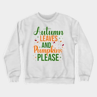 Autumn Leaves and Pumpkins please Crewneck Sweatshirt